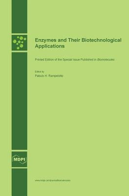 Enzymes and Their Biotechnological Applications by Rampelotto, Pabulo H.