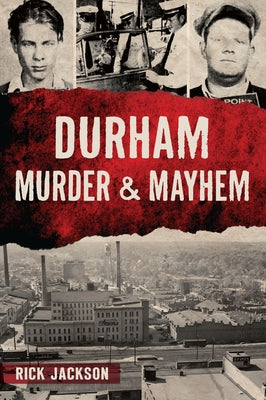 Durham Murder & Mayhem by Jackson, Rick