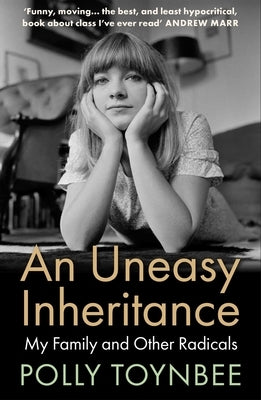 An Uneasy Inheritance: My Family and Other Radicals by Toynbee, Polly