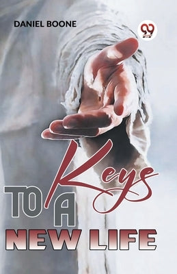 Keys To A New Life by Boone, Daniel