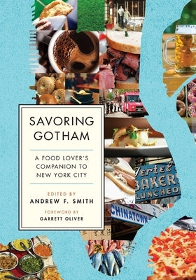 Savoring Gotham: A Food Lover's Companion to New York City by Smith, Andrew F.