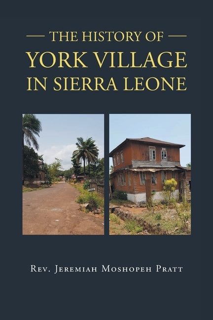 The History of York Village in Sierra Leone by Pratt, Jeremiah
