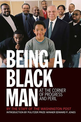 Being a Black Man: At the Corner of Progress and Peril by Merida, Kevin