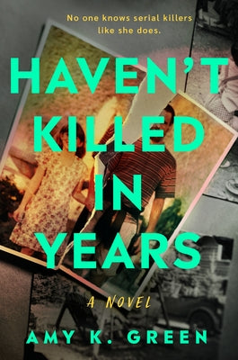 Haven't Killed in Years by Green, Amy K.