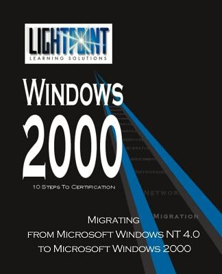 Migrating from Microsoft Windows NT 4.0 to Microsoft Windows 2000 by Iuniverse Com