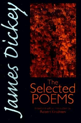 James Dickey: The Selected Poems by Dickey, James