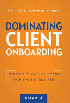 Dominating Client Onboarding by Achieve Systems Pro