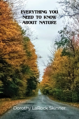 Everything You Need to Know About Nature by Skinner, Dorothy Larock