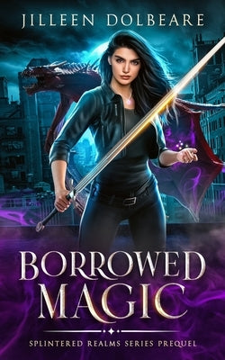 Borrowed Magic: A Paranormal Women's Fiction Urban Fantasy by Dolbeare, Jilleen