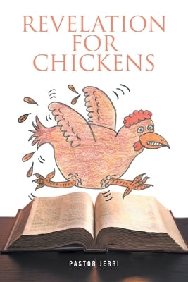 Revelation for Chickens by Jerri, Pastor