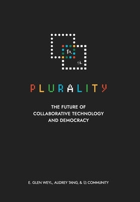 &#12283; &#25976;&#20301; Plurality: The Future of Collaborative Technology and Democracy by Weyl, E. Glen