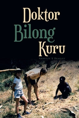 Doktor Bilong Kuru by Beasley, Annette N.