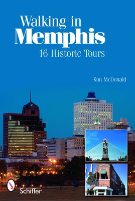 Walking in Memphis: 16 Historic Tours: 16 Historic Tours by McDonald, Ron