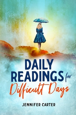 Daily Readings for Difficult Days by Carter, Jennifer