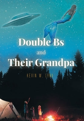 Double Bs and Their Grandpa by Lynn, Kevin W.