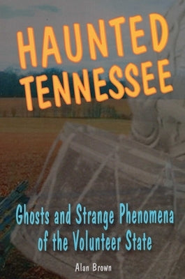 Haunted Tennessee by Brown, Alan