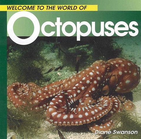 Welcome to the World of Octopuses by Swanson, Diane
