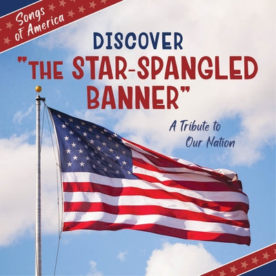 Discover the Star-Spangled Banner: A Tribute to Our Nation by Quinn, Jamie