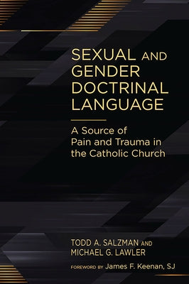 Sexual and Gender Doctrinal Language: A Source of Pain and Trauma in the Catholic Church by Salzman, Todd A.