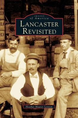 Lancaster Revisited by Lennon, Heather Maurer
