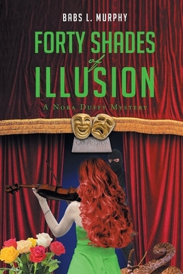 Forty Shades of Illusion by Murphy, Babs L.