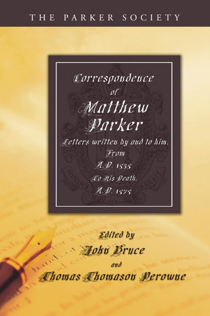 Correspondence of Matthew Parker, Archbishop of Canterbury by Parker, Matthew