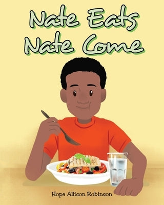 Nate Eats: Nate Come by Robinson, Hope Allison