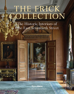 The Frick Collection: The Historic Interiors by Salomon, Xavier F.