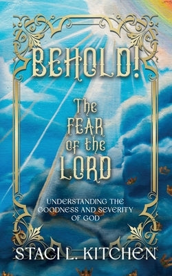 Behold! The Fear of the Lord by Kitchen, Staci