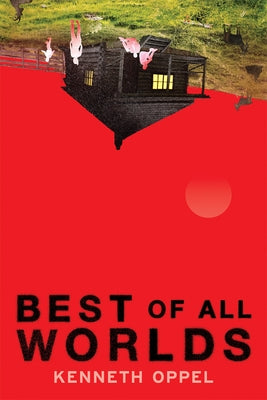 Best of All Worlds by Oppel, Kenneth