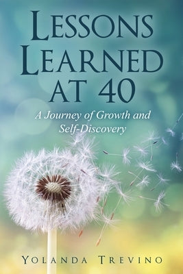 Lessons Learned at 40: A Journey of Growth and Self-Discovery by Trevino, Yolanda
