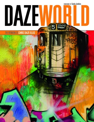 Dazeworld: The Artwork of Chris Daze Ellis by Ellis, Chris