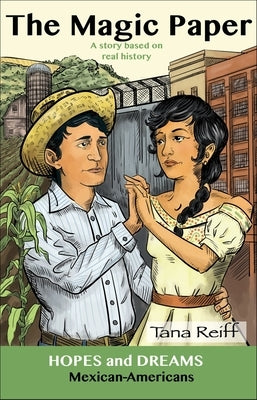 The Magic Paper: Mexican-Americans: A Story Based on Real History by Reiff, Tana