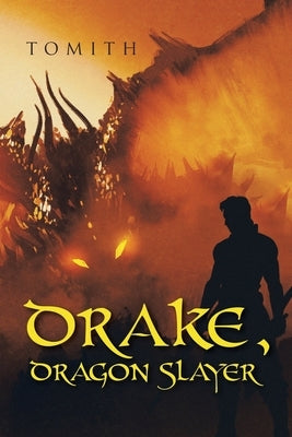 Drake, Dragon Slayer by Tomith