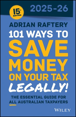 101 Ways to Save Money on Your Tax - Legally! 2025 - 2026 by Raftery, Adrian