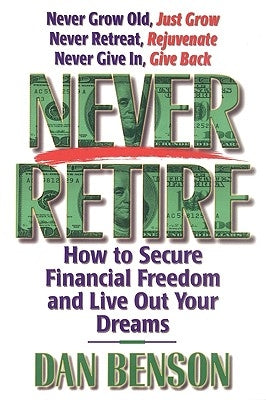 The Never Retire by Benson, Dan