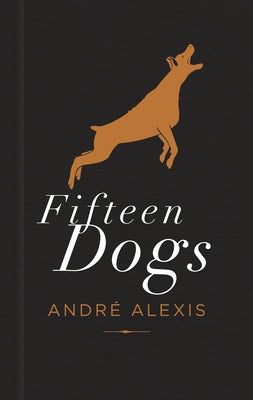 Fifteen Dogs: Tenth Anniversary Edition by Alexis, AndrÃ©