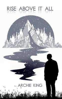 Rise Above It All by King, Archie