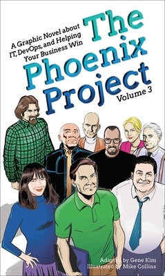 The Phoenix Project: A Graphic Novel about It, Devops, and Helping Your Business Win by Kim, Gene