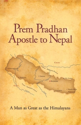 Prem Pradhan Apostle to Nepal by Pradhan, Prem