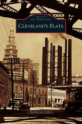 Cleveland's Flats by Grabski, Matthew Lee