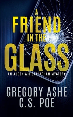 A Friend in the Glass by Ashe, Gregory