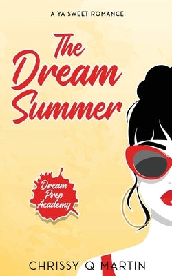 The Dream Summer: A YA Sweet Romance by Martin, Chrissy Q.