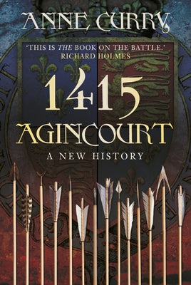 1415 Agincourt: A New History by Curry, Anne