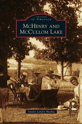 McHenry and McCullom Lake by Machaj, Sandra Landen