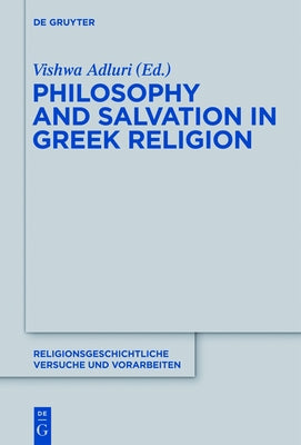 Philosophy and Salvation in Greek Religion by Adluri, Vishwa