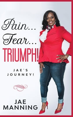 Pain... Fear... Triumph: Jae's Journey by Manning, Jae