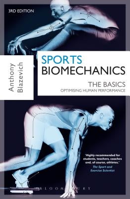 Sports Biomechanics: The Basics: Optimising Human Performance by Blazevich, Prof Anthony J.