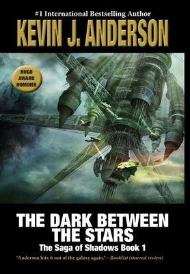 The Dark Between the Stars: The Saga of Shadows 1 by Anderson, Kevin J.