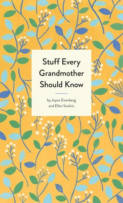 Stuff Every Grandmother Should Know by Eisenberg, Joyce